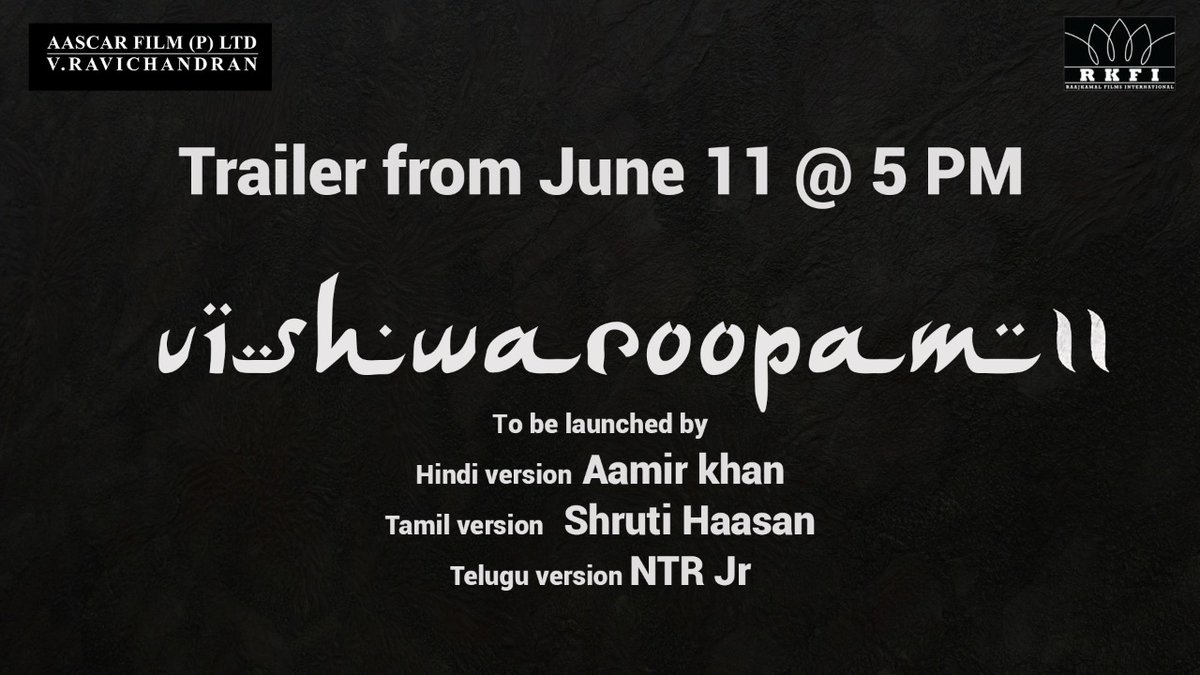 Vishwaroopam 2 Jr NTR, Aamir Khan and Shruti Haasan to launch the trailer of Kamal Haasan film