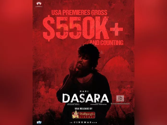 Dasara USA Premieres Gross is $550K+ And Counting